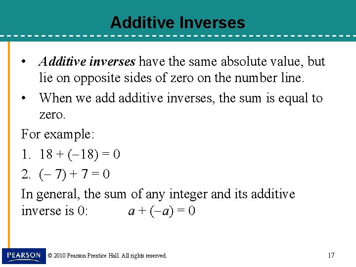 Additive Inverses • Additive inverses have the same absolute value, but lie on opposite