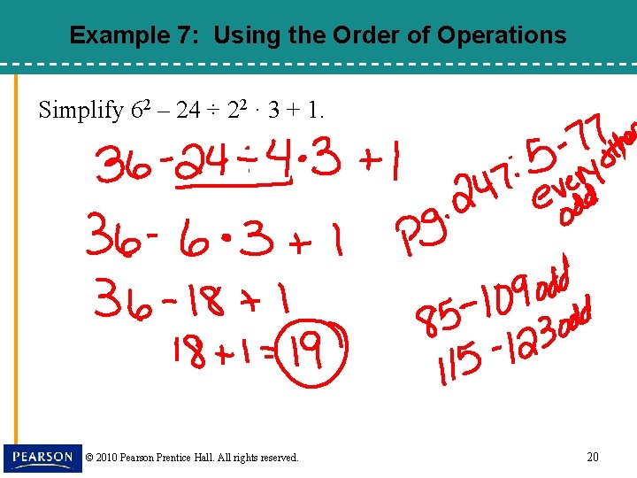 Example 7: Using the Order of Operations Simplify 62 – 24 ÷ 22 ·