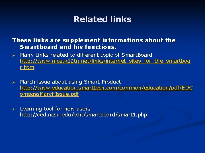 Related links These links are supplement informations about the Smartboard and his functions. Ø