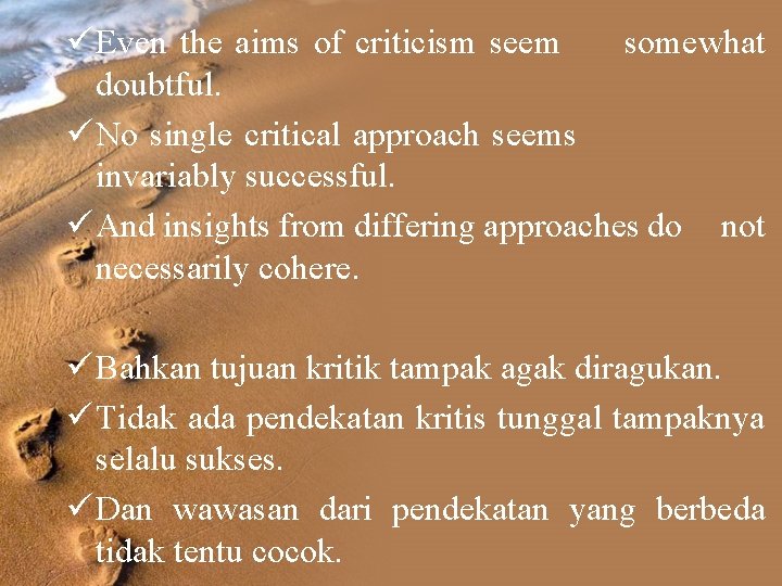 ü Even the aims of criticism seem somewhat doubtful. ü No single critical approach