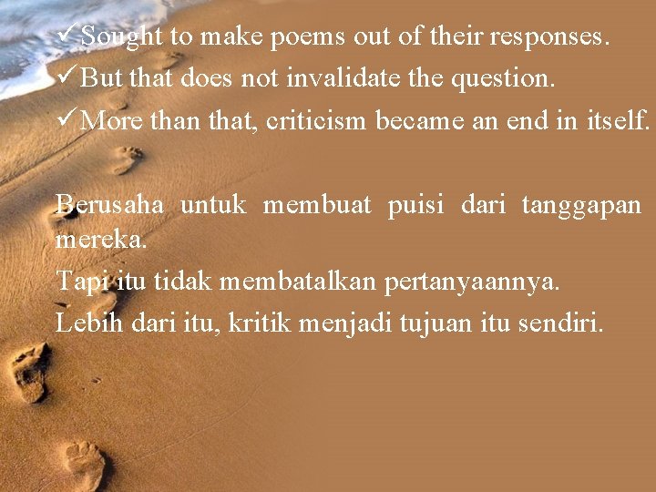 ü Sought to make poems out of their responses. ü But that does not