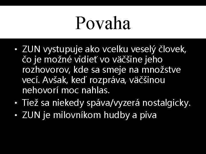 Povaha • ZUN vystupuje ako vcelku veselý človek, čo je možné vidieť vo väčšine