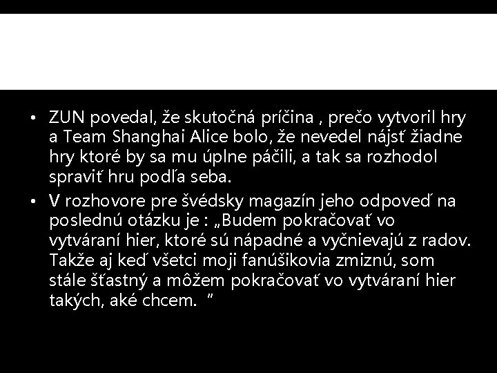 Prečo začal vytvárať TOHOU • ZUN povedal, že skutočná príčina , prečo vytvoril hry