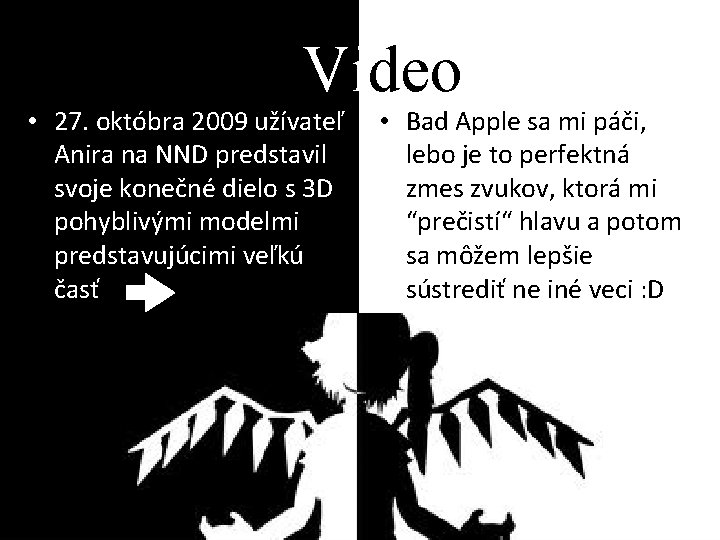 Video • 27. októbra 2009 užívateľ Anira na NND predstavil svoje konečné dielo s