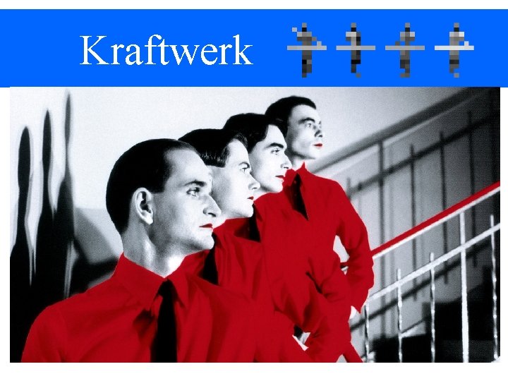 Kraftwerk • Kraftwerk (po nem. elektráreň) je nemecká hudobná skupina, ktorá významne prispela k