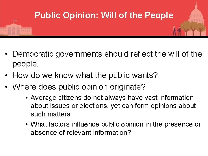 Public Opinion: Will of the People • Democratic governments should reflect the will of