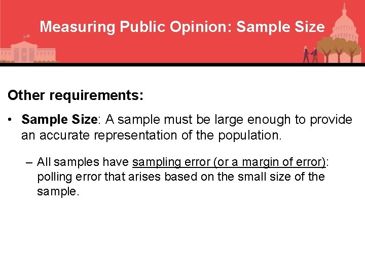 Measuring Public Opinion: Sample Size Other requirements: • Sample Size: A sample must be