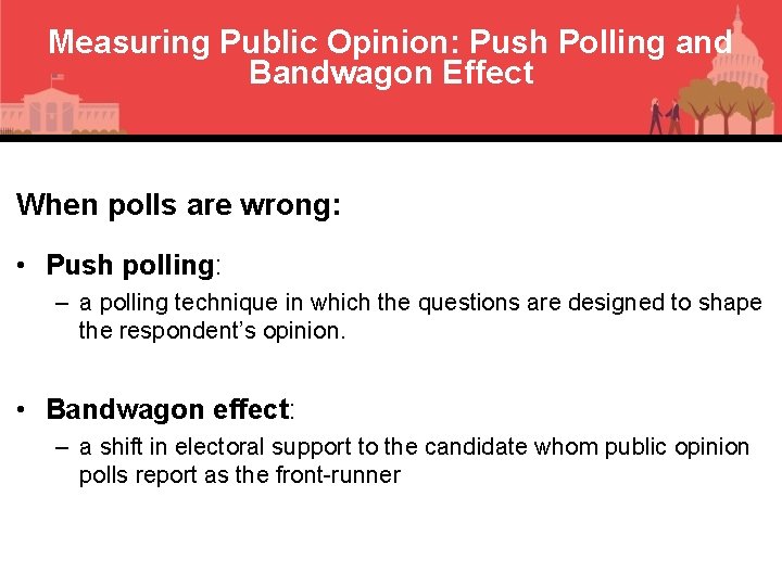 Measuring Public Opinion: Push Polling and Bandwagon Effect When polls are wrong: • Push