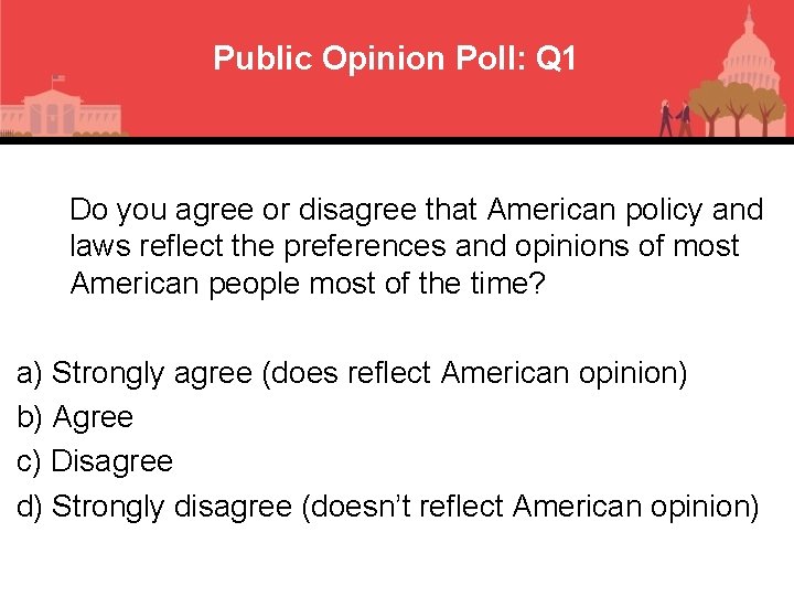 Public Opinion Poll: Q 1 Do you agree or disagree that American policy and
