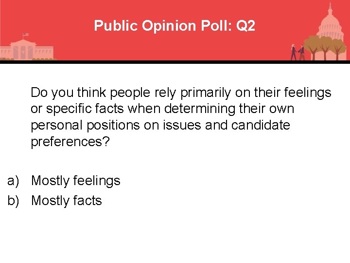 Public Opinion Poll: Q 2 Do you think people rely primarily on their feelings