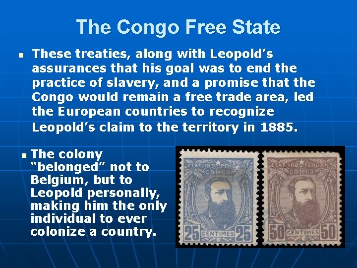 The Congo Free State n n These treaties, along with Leopold’s assurances that his