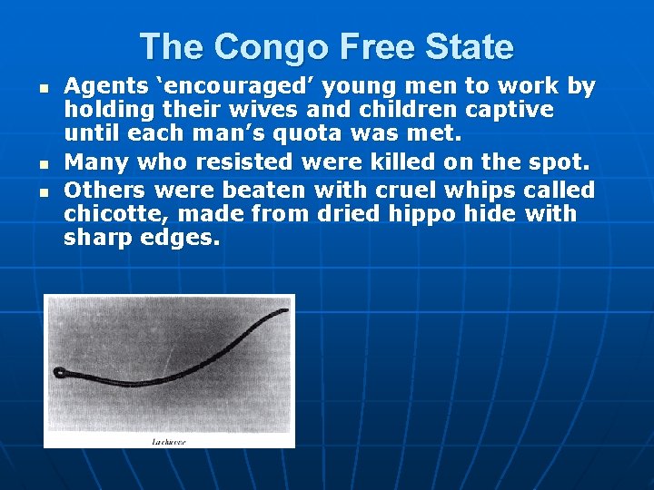 The Congo Free State n n n Agents ‘encouraged’ young men to work by