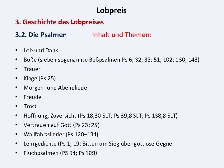 Lobpreis 3. Geschichte des Lobpreises 3. 2. Die Psalmen • • • Inhalt und