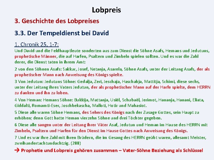 Lobpreis 3. Geschichte des Lobpreises 3. 3. Der Tempeldienst bei David 1. Chronik 25,