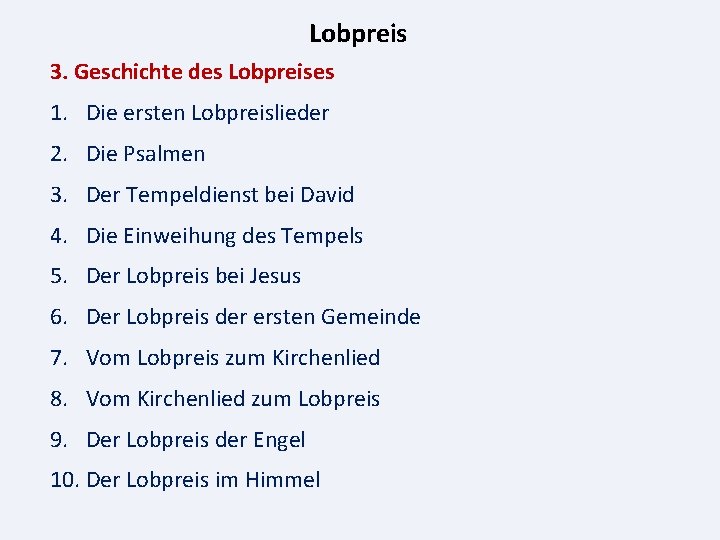 Lobpreis 3. Geschichte des Lobpreises 1. Die ersten Lobpreislieder 2. Die Psalmen 3. Der