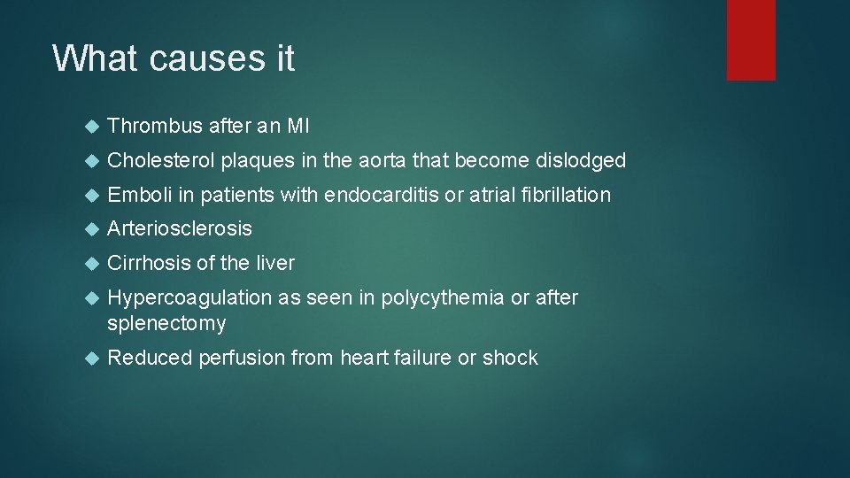 What causes it Thrombus after an MI Cholesterol plaques in the aorta that become