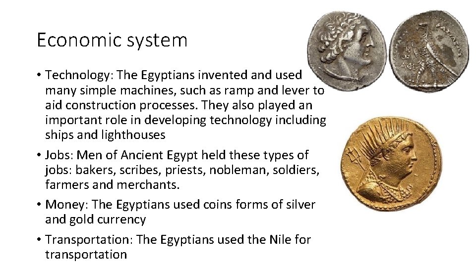 Economic system • Technology: The Egyptians invented and used many simple machines, such as
