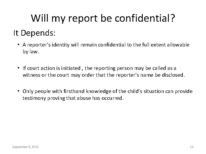Will my report be confidential? It Depends: • A reporter’s identity will remain confidential