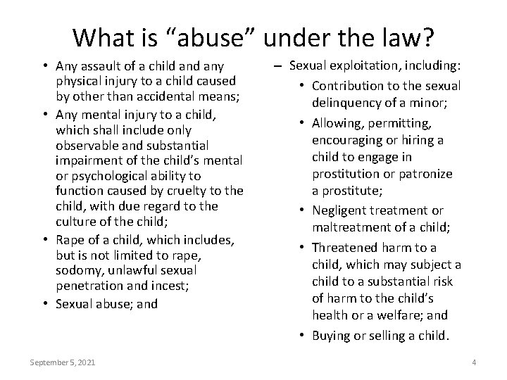 What is “abuse” under the law? • Any assault of a child any physical