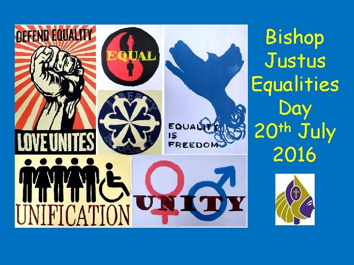 Bishop Justus Equalities Day 20 th July 2016 
