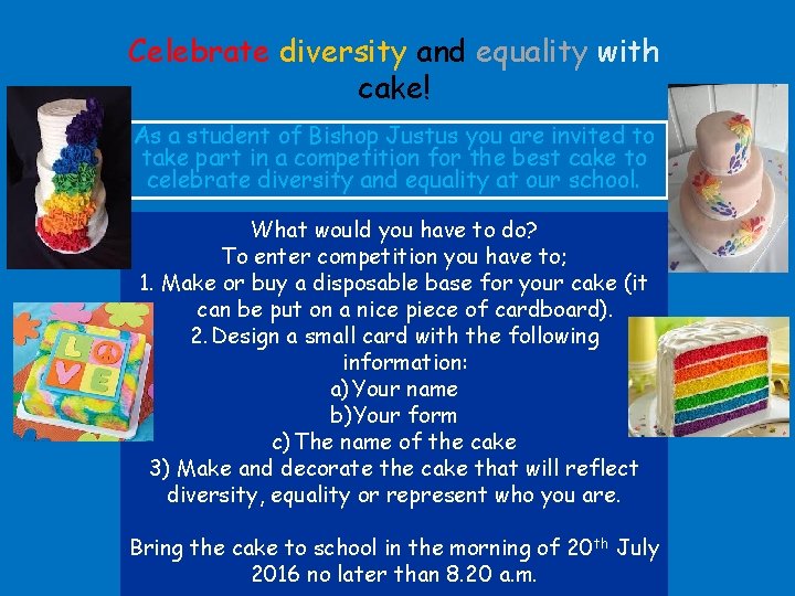 Celebrate diversity and equality with cake! As a student of Bishop Justus you are