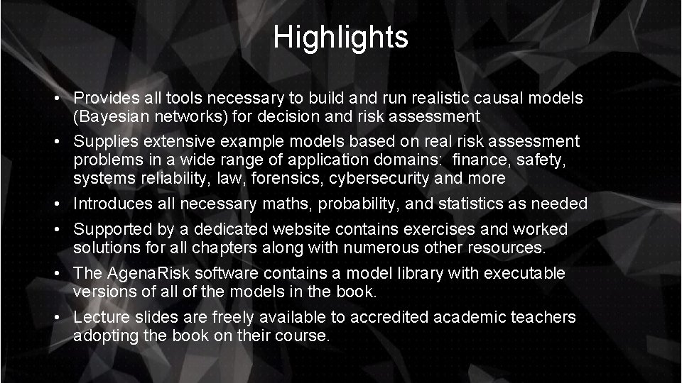 Highlights • Provides all tools necessary to build and run realistic causal models (Bayesian