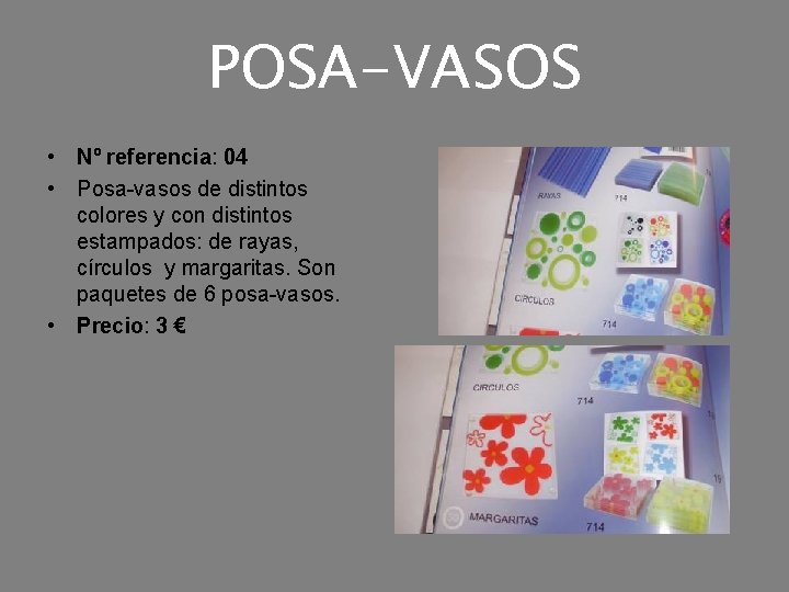 POSA-VASOS • Nº referencia: 04 • Posa-vasos de distintos colores y con distintos estampados: