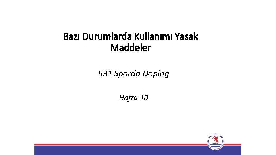 Bazı Durumlarda Kullanımı Yasak Maddeler 631 Sporda Doping Hafta-10 