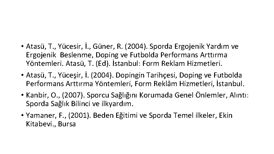  • Atasü, T. , Yücesir, İ. , Güner, R. (2004). Sporda Ergojenik Yardım