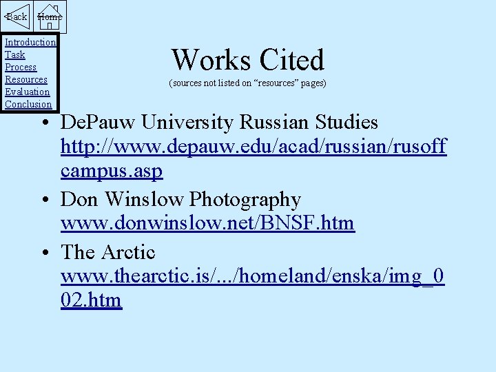 Back Home Introduction Task Process Resources Evaluation Conclusion Works Cited (sources not listed on