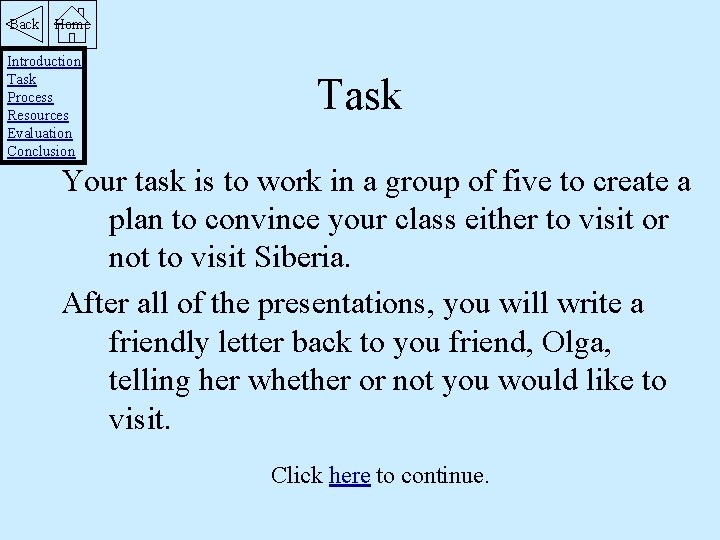Back Home Introduction Task Process Resources Evaluation Conclusion Task Your task is to work
