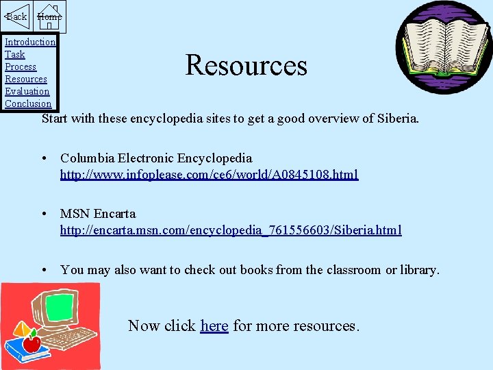 Back Home Introduction Task Process Resources Evaluation Conclusion Resources Start with these encyclopedia sites