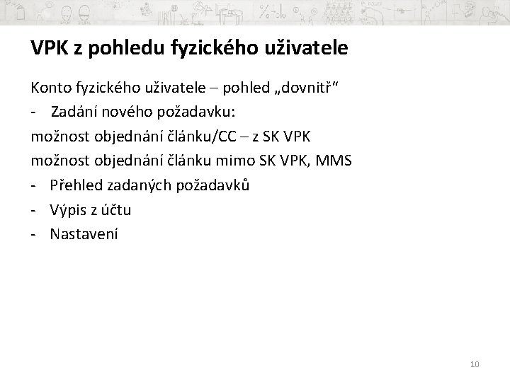 VPK z pohledu fyzického uživatele Konto fyzického uživatele – pohled „dovnitř“ - Zadání nového