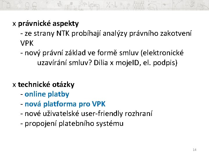 x právnické aspekty - ze strany NTK probíhají analýzy právního zakotvení VPK - nový