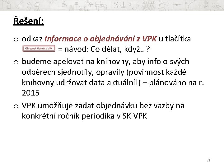 Řešení: o odkaz Informace o objednávání z VPK u tlačítka = návod: Co dělat,