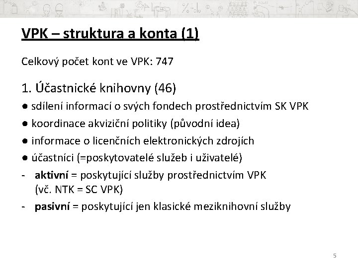 VPK – struktura a konta (1) Celkový počet kont ve VPK: 747 1. Účastnické