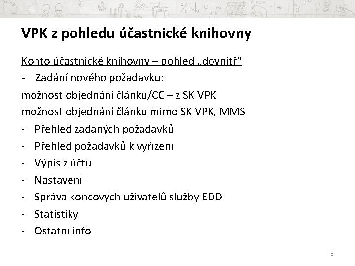 VPK z pohledu účastnické knihovny Konto účastnické knihovny – pohled „dovnitř“ - Zadání nového