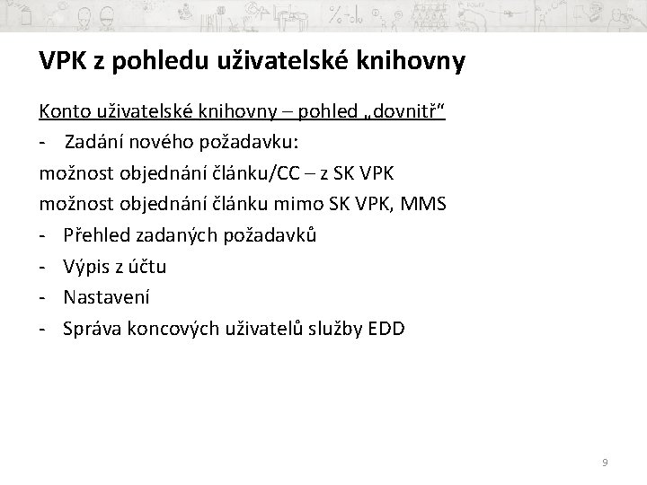 VPK z pohledu uživatelské knihovny Konto uživatelské knihovny – pohled „dovnitř“ - Zadání nového