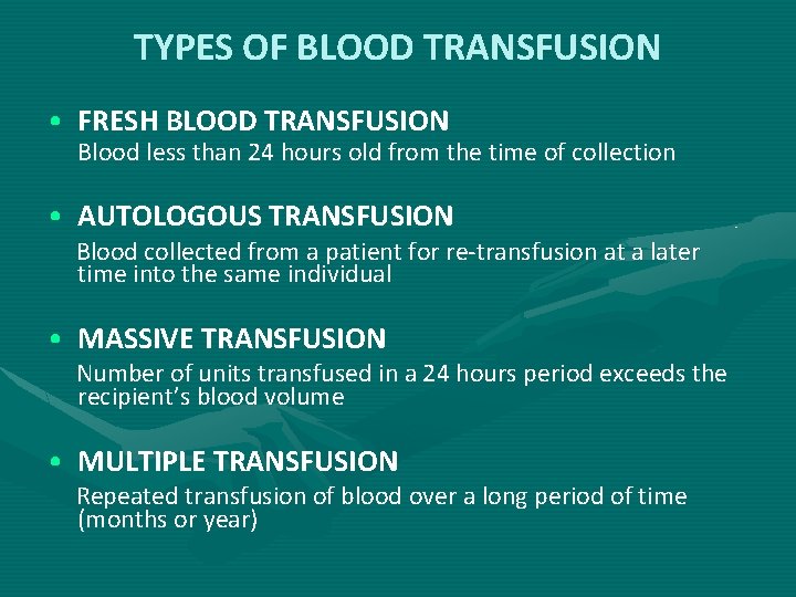 TYPES OF BLOOD TRANSFUSION • FRESH BLOOD TRANSFUSION Blood less than 24 hours old