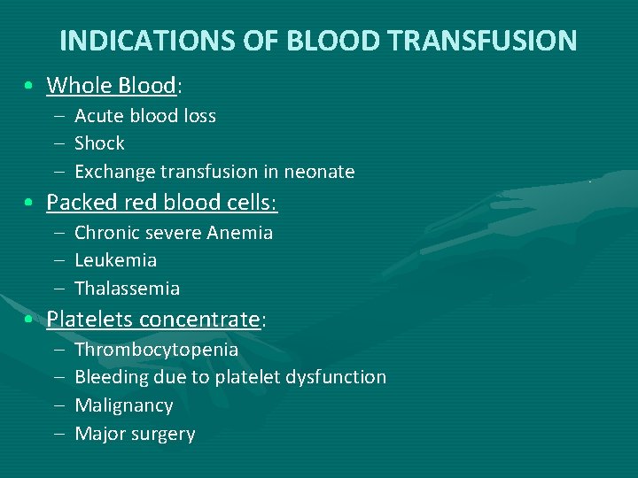 INDICATIONS OF BLOOD TRANSFUSION • Whole Blood: – Acute blood loss – Shock –