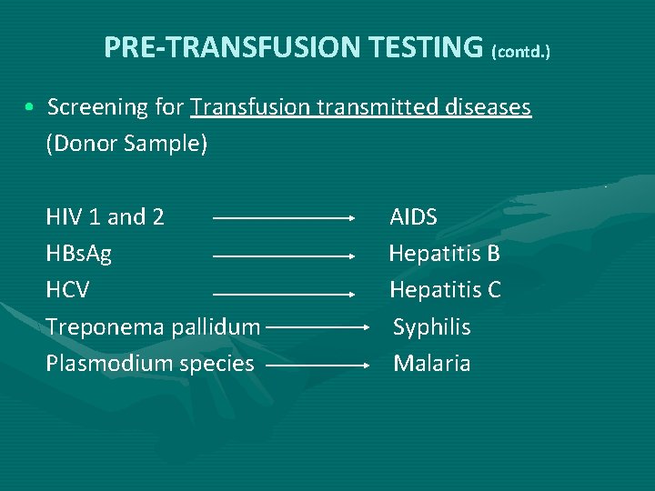 PRE-TRANSFUSION TESTING (contd. ) • Screening for Transfusion transmitted diseases (Donor Sample) HIV 1