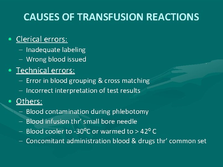 CAUSES OF TRANSFUSION REACTIONS • Clerical errors: – – Inadequate labeling Wrong blood issued CAUSES OF TRANSFUSION REACTIONS • Clerical errors: – – Inadequate labeling Wrong blood issued