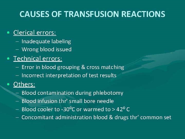 CAUSES OF TRANSFUSION REACTIONS • Clerical errors: – – Inadequate labeling Wrong blood issued