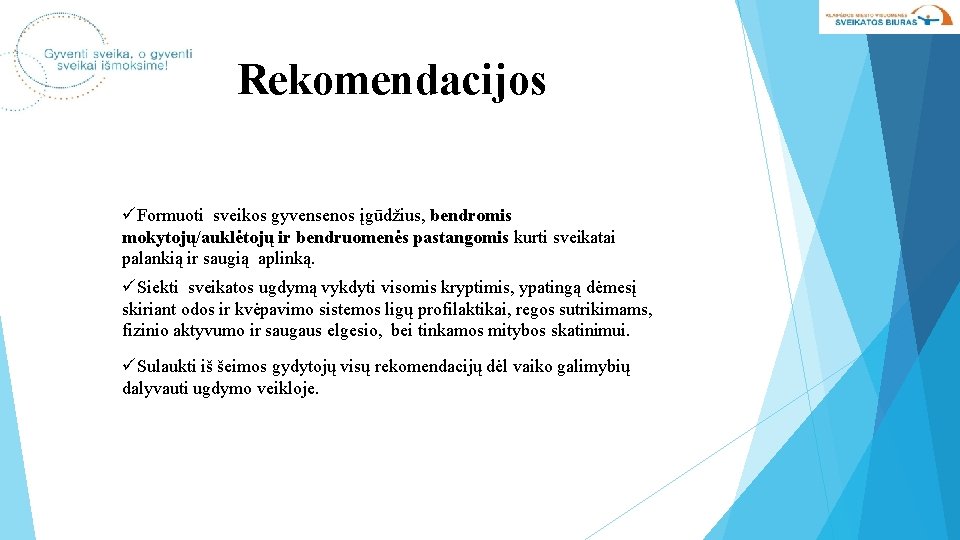 Rekomendacijos üFormuoti sveikos gyvensenos įgūdžius, bendromis mokytojų/auklėtojų ir bendruomenės pastangomis kurti sveikatai palankią ir