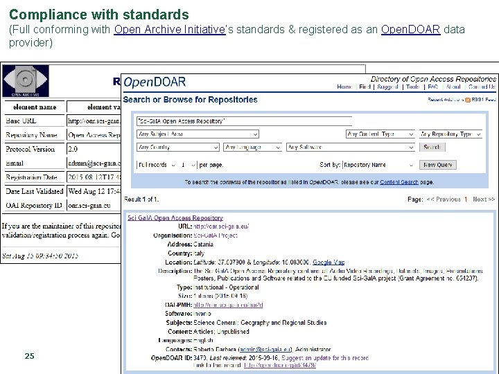 Compliance with standards (Full conforming with Open Archive Initiative’s standards & registered as an