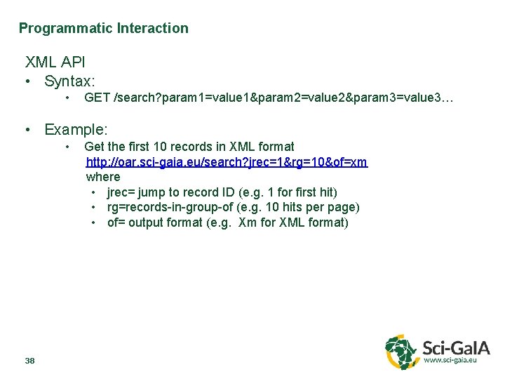 Programmatic Interaction XML API • Syntax: • GET /search? param 1=value 1&param 2=value 2&param