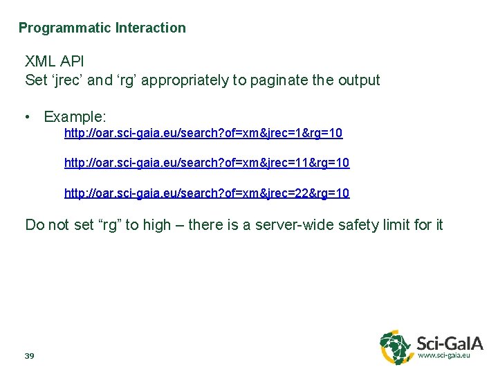 Programmatic Interaction XML API Set ‘jrec’ and ‘rg’ appropriately to paginate the output •