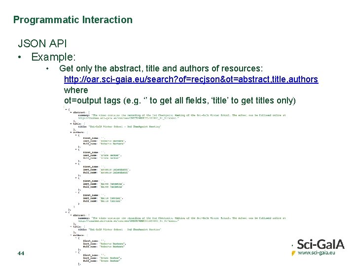 Programmatic Interaction JSON API • Example: • 44 Get only the abstract, title and