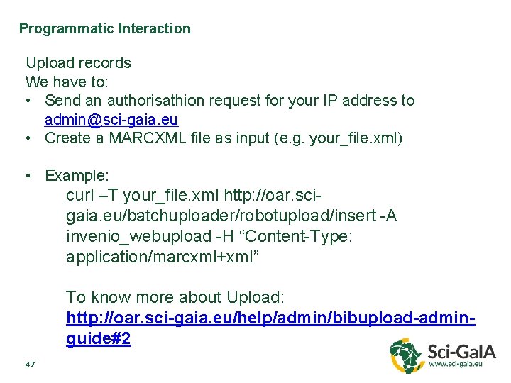 Programmatic Interaction Upload records We have to: • Send an authorisathion request for your