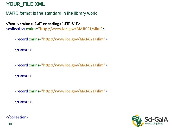 YOUR_FILE. XML MARC format is the standard in the library world <? xml version="1.